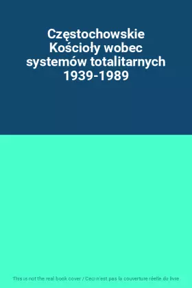 Couverture du produit · Częstochowskie Kościoły wobec systemów totalitarnych 1939-1989