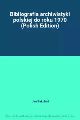 Couverture du produit · Bibliografia archiwistyki polskiej do roku 1970 (Polish Edition)