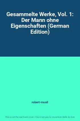 Couverture du produit · Gesammelte Werke, Vol. 1: Der Mann ohne Eigenschaften (German Edition)