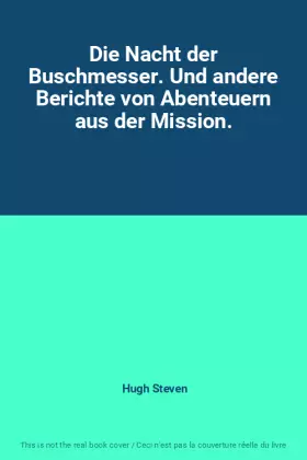 Couverture du produit · Die Nacht der Buschmesser. Und andere Berichte von Abenteuern aus der Mission.