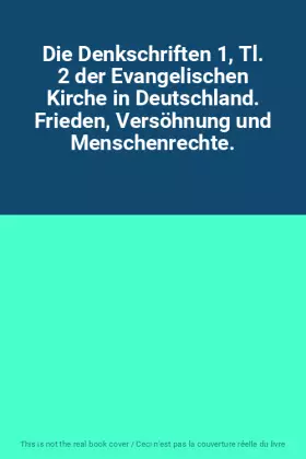 Couverture du produit · Die Denkschriften 1, Tl. 2 der Evangelischen Kirche in Deutschland. Frieden, Versöhnung und Menschenrechte.