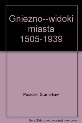 Couverture du produit · Gniezno--widoki miasta 1505-1939