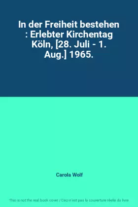 Couverture du produit · In der Freiheit bestehen : Erlebter Kirchentag Köln, [28. Juli - 1. Aug.] 1965.