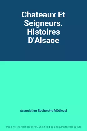 Couverture du produit · Chateaux Et Seigneurs. Histoires D'Alsace
