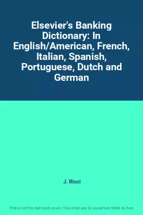 Couverture du produit · Elsevier's Banking Dictionary: In English/American, French, Italian, Spanish, Portuguese, Dutch and German