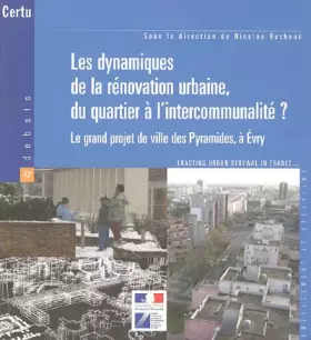 Couverture du produit · Les dynamiques de la rénovation urbaine, du quartier à l'intercommunalité ?: Le grand projet de la ville des Pyramides à Evry, 