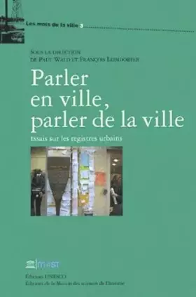 Couverture du produit · Parler en ville, parler de la ville: Essais sur les registres urbains
