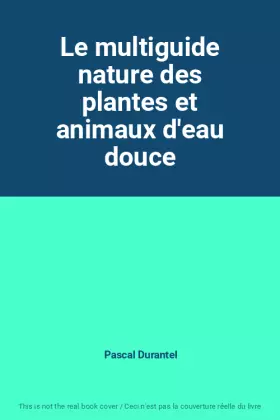 Couverture du produit · Le multiguide nature des plantes et animaux d'eau douce