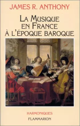 Couverture du produit · La musique en France à l'époque baroque : De Beaujoyeulx à Rameau