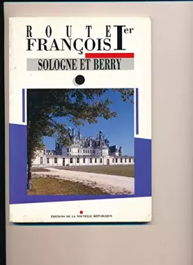 Couverture du produit · Route François Ier Sologne et berry
