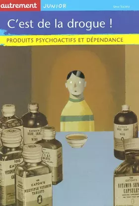 Couverture du produit · C'est de la drogue ! Produits psychoactifs et dépendance