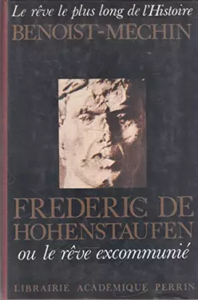 Couverture du produit · Le Rêve le plus long de l'histoire Tome 4 : Frédéric de Hohenstaufen ou le Rêve excommunié