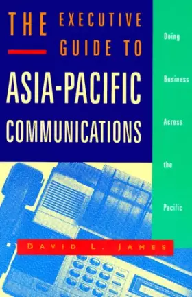 Couverture du produit · The Executive Guide to Asia-Pacific Communications: Doing Business Across the Pacific
