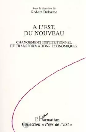 Couverture du produit · A l'Est, du nouveau : changement institutionnel et transformations économiques