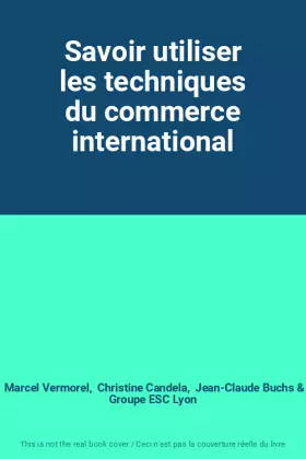 Couverture du produit · Savoir utiliser les techniques du commerce international