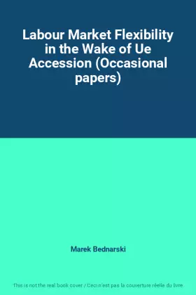 Couverture du produit · Labour Market Flexibility in the Wake of Ue Accession (Occasional papers)
