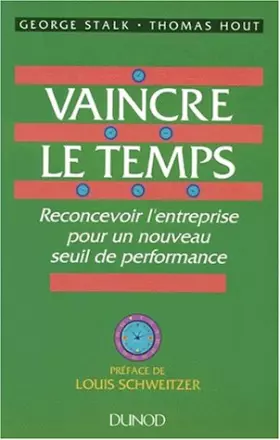 Couverture du produit · VAINCRE LE TEMPS. Reconcevoir l'entreprise pour un nouveau seuil de performance