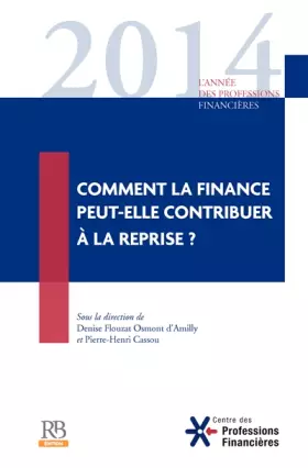 Couverture du produit · L'année des professions financières, 2014, Volume 9 : Comment la finance peut-elle contribuer à la reprise ?