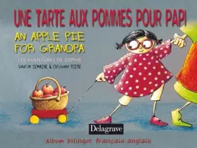 Couverture du produit · Une tarte aux pommes pour papy - An apple pie for grandpa (2003): Album bilingue français anglais