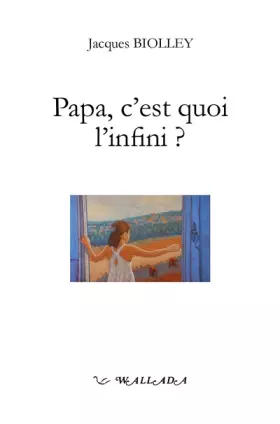 Couverture du produit · Papa, c'est quoi l'infini ?: Les présents de l'enfance