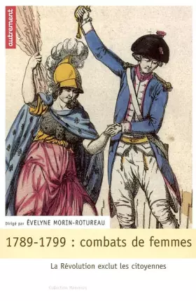 Couverture du produit · 1789-1799, combats de femmes : La Révolution exclut les citoyennes