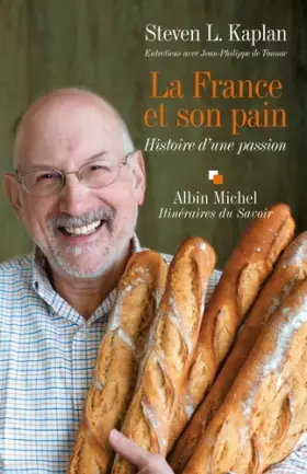 Couverture du produit · La France et son pain: Histoire d'une passion. Entretiens avec Jean-Philippe de Tounac