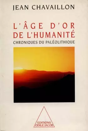 Couverture du produit · L'Age d'or de l'humanité. Chroniques du paléolithique