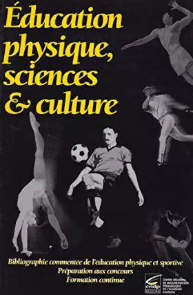 Couverture du produit · EDUCATION PHYSIQUE, SCIENCES ET CULTURE : BIBLIOGRAPHIE COMMENTEE DE L'EDUCATION PHYSIQUE ET SPORTIVE : PREPARATION AUX CONCOUR