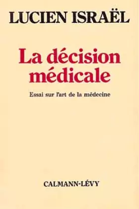 Couverture du produit · La Décision médicale : Essai sur l'art de la médecine