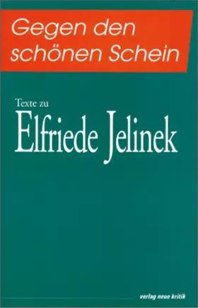 Couverture du produit · Gegen den schönen Schein: Texte zu Elfriede Jelinek