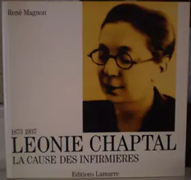 Couverture du produit · LEONIE CHAPTAL LA CAUSE DES INFIRMIERES (1873-1937)