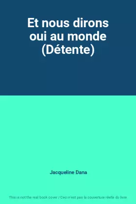 Couverture du produit · Et nous dirons oui au monde (Détente)