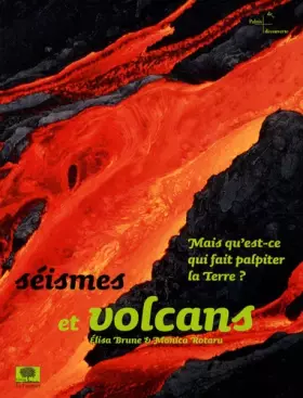 Couverture du produit · Séismes et volcans : Mais qu'est-ce qui fait palpiter la Terre?