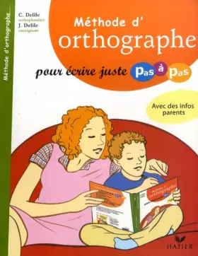 Couverture du produit · Méthode d'Orthographe pour écrire juste - Pas à Pas: Méthode Pas à Pas - Orthographe dès 7 ans, édition 2008