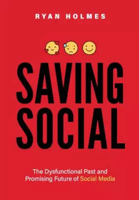 Couverture du produit · Saving Social: The Dysfunctional Past and Promising Future of Social Media