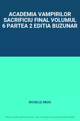 Couverture du produit · ACADEMIA VAMPIRILOR SACRIFICIU FINAL VOLUMUL 6 PARTEA 2 EDITIA BUZUNAR