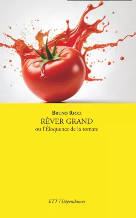 Couverture du produit · Rêver grand ou l'éloquence de la tomate: 2023