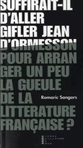 Couverture du produit · Suffirait-il d'aller gifler Jean d'Ormesson pour arranger un peu la gueule de la littérature française ? : Suivi de Pneuma