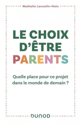 Couverture du produit · Le choix d'être parents: Quelle place pour ce projet dans le monde de demain ?