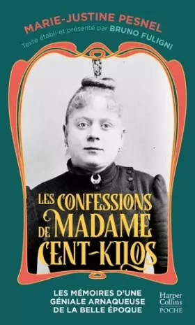 Couverture du produit · Les Confessions de Madame Cent-Kilos: Les mémoires d'une géniale arnaqueuse de la Belle Époque