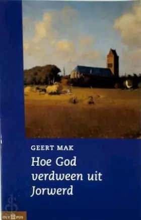 Couverture du produit · Hoe God verdween uit Jorwerd: een Nederlands dorp in de twintigste eeuw