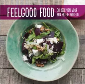 Couverture du produit · Feelgood food: 30 recepten voor een betere wereld