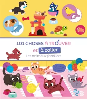 Couverture du produit · 101 choses à trouver et à coller: Les animaux familiers