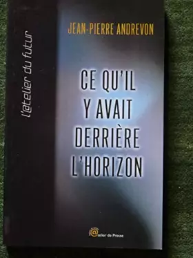 Couverture du produit · Ce qu'il y avait derrière l'horizon