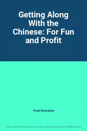 Couverture du produit · Getting Along With the Chinese: For Fun and Profit