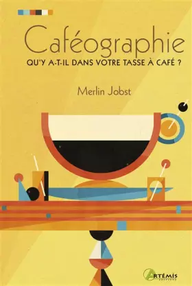 Couverture du produit · Caféographie: Petit guide illustré pour les amateurs de café