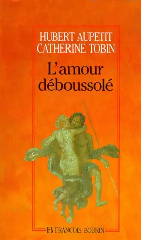 Couverture du produit · L'AMOUR DEBOUSSOLE. A la recherche d'une morale amoureuse