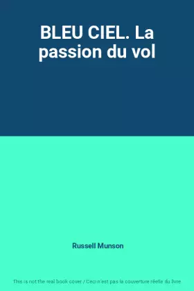 Couverture du produit · BLEU CIEL. La passion du vol