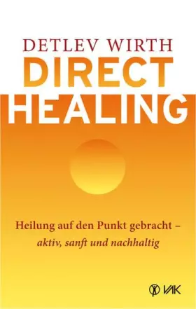 Couverture du produit · Direct Healing: Heilung auf den Punkt gebracht - aktiv, sanft und nachhaltig