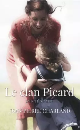 Couverture du produit · Le Clan Picard: L'Intégrale. Vies rapiécées / L'Enfant trop sage / Les Ambitions d'Aglaé